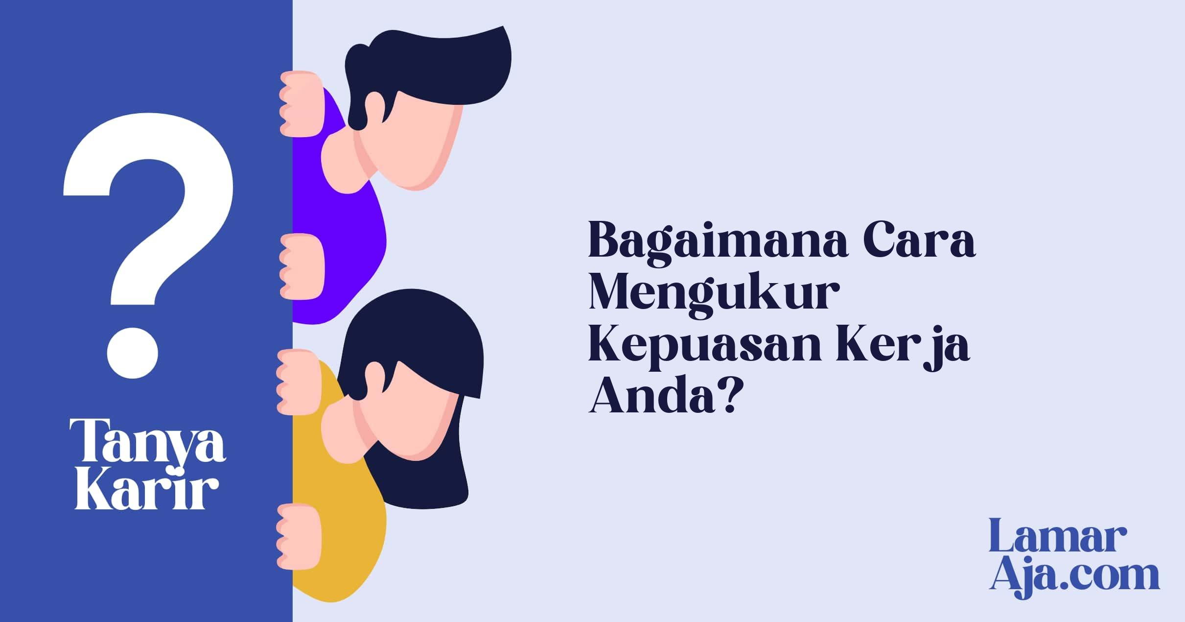 Bagaimana Cara Mengukur Kepuasan Kerja Anda?